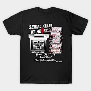 Serial Killer @ Heart T-Shirt